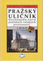 Název : Pražský uličník : Encyklopedie názvů pražských veřejných prostranství