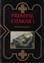 Název : Přemysl Otakar I. : Panovník, stát a česká společnost na prahu vrcholného feudalismu
